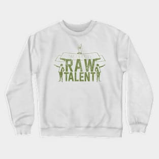 The Trick Is Raw Talent Crewneck Sweatshirt